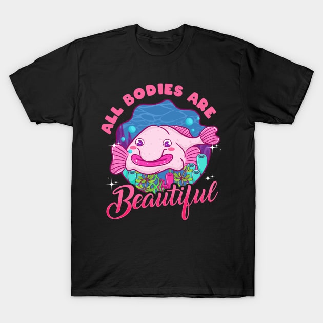 All Bodies Are Beautiful | Funny Blob Fish Gift | Blobfish T-Shirt by Proficient Tees